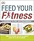 Feed Your Fitness: A Cookbook to Fuel High Performance (Dk Yoga & Fitness)