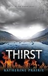 Thirst by Katherine Prairie
