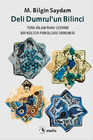 Deli Dumrul'un Bilinci: Türk-İslam Ruhu Üzerine Bir Kültür Psikolojisi Denemesi (Paperback)