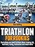 Triathlon For Rookies: Everything you need to know about training, nutrition, kit, motivation, racing, and much more
