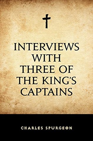 Interviews with Three of the King's Captains