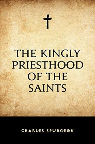 The Kingly Priesthood of the Saints