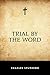 Trial by the Word