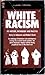 White Racism: Its History, Pathology and Practice