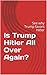 Is Trump Hitler All Over Ag...