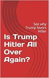 Is Trump Hitler All Over Again?: all your questions about Trump answered Is Trump Hitler All Over Again?: all your questions about Trump answered
