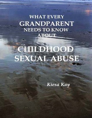 What Every Grandparent Needs To Know About Childhood Sexual Abuse (Kindle Edition)