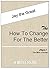 the How to Change for the B...