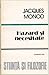 Hazard și necesitate by Jacques Monod