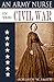 An Army Nurse in the Civil War (Abridged, Annotated)