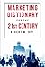 The Marketing Dictionary for the 21st Century