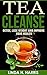 Tea Cleanse: Detox, Lose We...