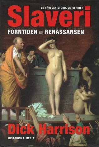 Slaveri: Forntiden till renässansen (En världshistoria om ofrihet, #1)