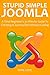 SIMPLE STUPID JOOMLA 2016: A Beginner's 30 Minute Guide To Creating A Joomla Site Without Coding