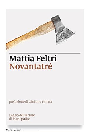 Novantatré: L'anno del Terrore di Mani Pulite (Kindle Edition)