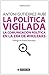 La Política Vigilada: La Comunicación Política En La Era de Wikileaks