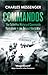 Commandos: The Definitive History of Commando Operations in the Second World War