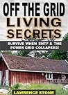 Off the Grid Living Secrets: SURVIVE WHEN SHTF & THE POWER GRID COLLAPSES!