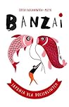 Banzai. Japonia dla dociekliwych by Zofia Fabjanowska-Micyk