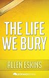 The Life We Bury:...