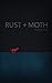 Rust + Moth: Autumn 2014