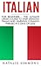 Italian: For Beginners - The Ultimate Crash Course To Start Speaking Italian And Learning Common Phrases In 3 Days Or Less! (Learn Italian, Speak Italian, Italian for Beginners)