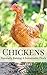 Chickens: Naturally Raising A Sustainable Flock: How to Raise Homestead Chickens For Meat And Eggs