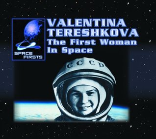 Valentina Tereshkova: The First Woman in Space (Space Firsts)