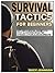 Survival Tactics for Beginners: Off Grid Survival Secrets To Stay Alive When Disaster Strikes & People Are Desperate!