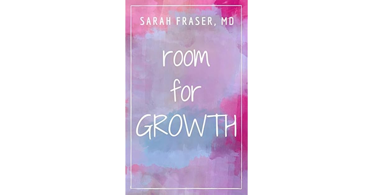 Room for Growth by Sarah Fraser
