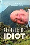 Recovering Idiot