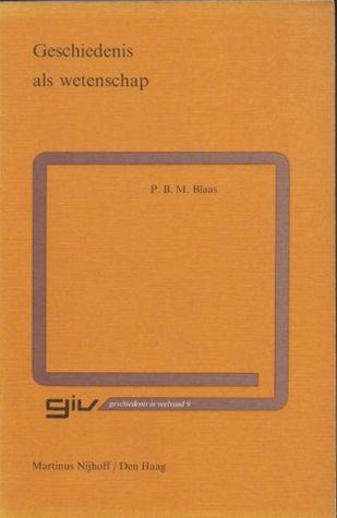 Geschiedenis als wetenschap. Een bundel oude en nieuwe essays (Paperback)