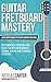Guitar Fretboard Mastery by Nicolas Carter