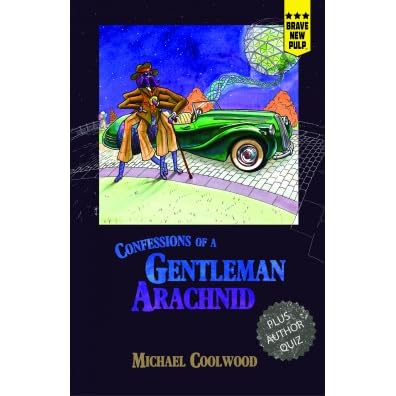 Confessions Of A Gentleman Arachnid By Michael Coolwood
