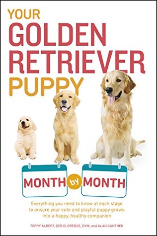 Your Golden Retriever Puppy Month By Month (Kindle Edition)