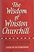The Wisdom of Winston Churchill