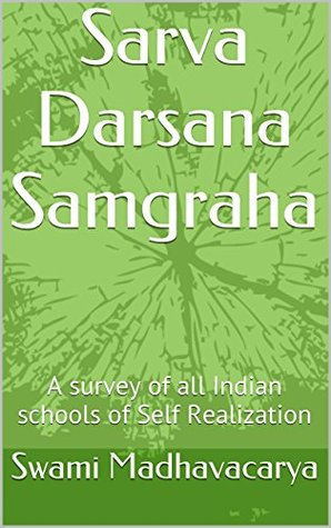 Sarva Darsana Samgraha: A survey of all Indian schools of Self Realization (Kindle Edition)