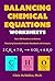 Balancing Chemical Equations Worksheets (Over 200 Reactions to Balance): Chemistry Essentials Practice Workbook with Answers