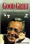 Good Grief the Story of Charles M Schulz by Rheta Grimsley Johnson
