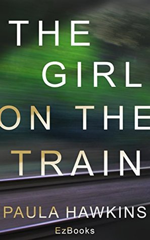 The Girl on the Train | Complete Summary & Analysis With Bonuses! (Kindle Edition)