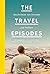 The Travel Episodes: Geschichten von Fernweh und Freiheit (German Edition)