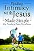 Finding Intimacy with Jesus Made Simple by Matthew Robert Payne