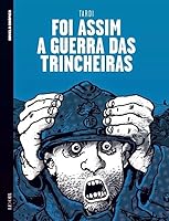 Foi Assim a Guerra das Trincheiras
