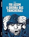 Foi Assim a Guerra das Trincheiras by Jacques Tardi