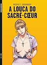 A Louca do Sacré-Coeur by Alejandro Jodorowsky