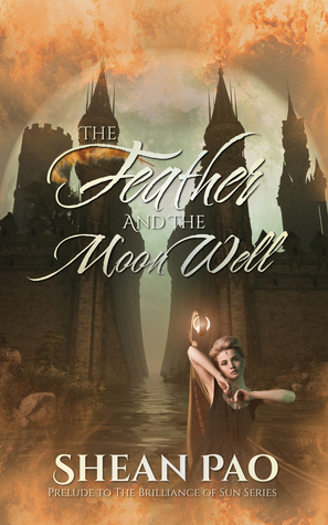 The Feather and the Moon Well (In the Brilliance of Sun, #1)
