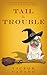 Tail & Trouble