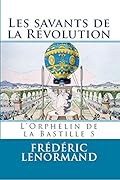 Les Savants de la Révolution - L'Orphelin de la Bastille 5