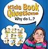 Kids Book of Questions. Why do I...?: Trivia for Kids of All Ages