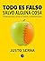 Todo es falso salvo alguna cosa: Observaciones sobre el mundo contemporáneo